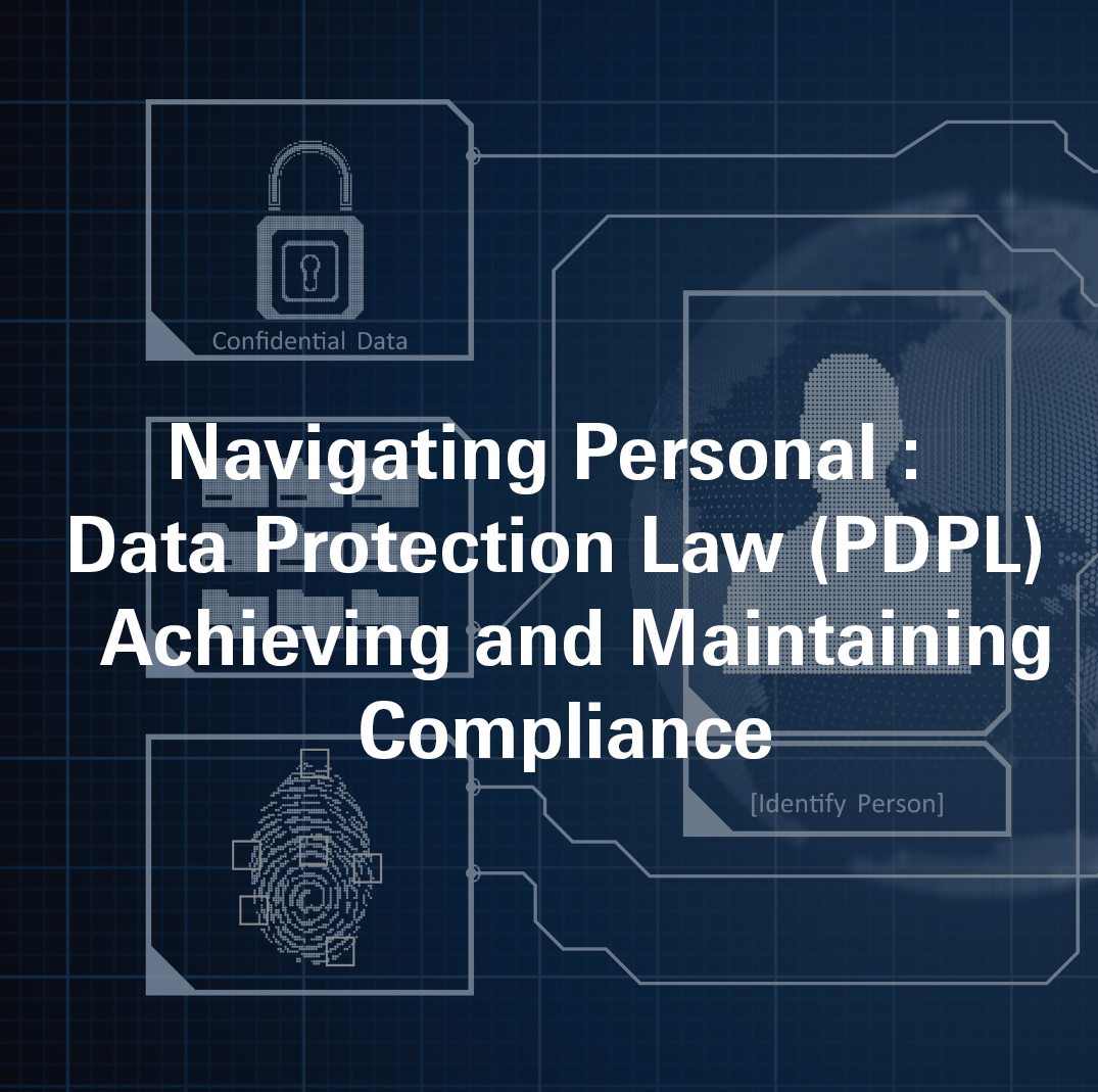 Navigating Personal Data Protection Law (PDPL): Achieving and Maintaining Compliance