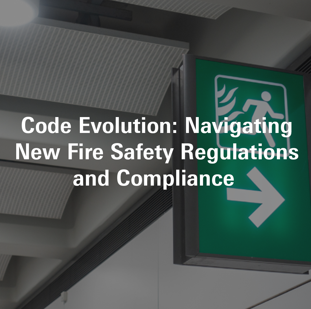Code Evolution: Navigating New Fire Safety Regulations and Compliance