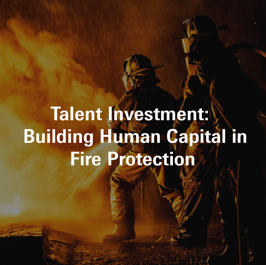 Talent Investment: Building Human Capital in Fire Protection