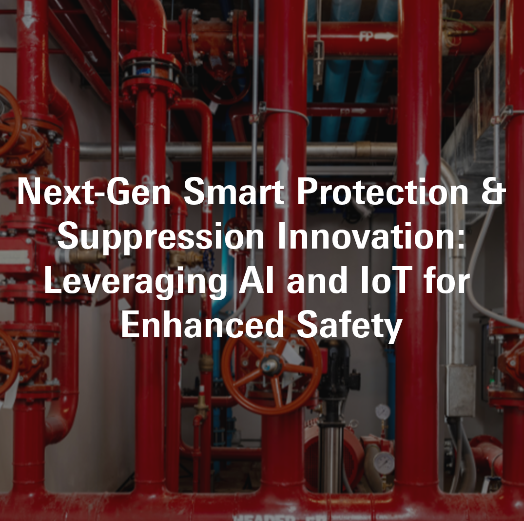 Next-Gen Smart Protection & Suppression Innovation: Leveraging AI and IoT for Enhanced Safety