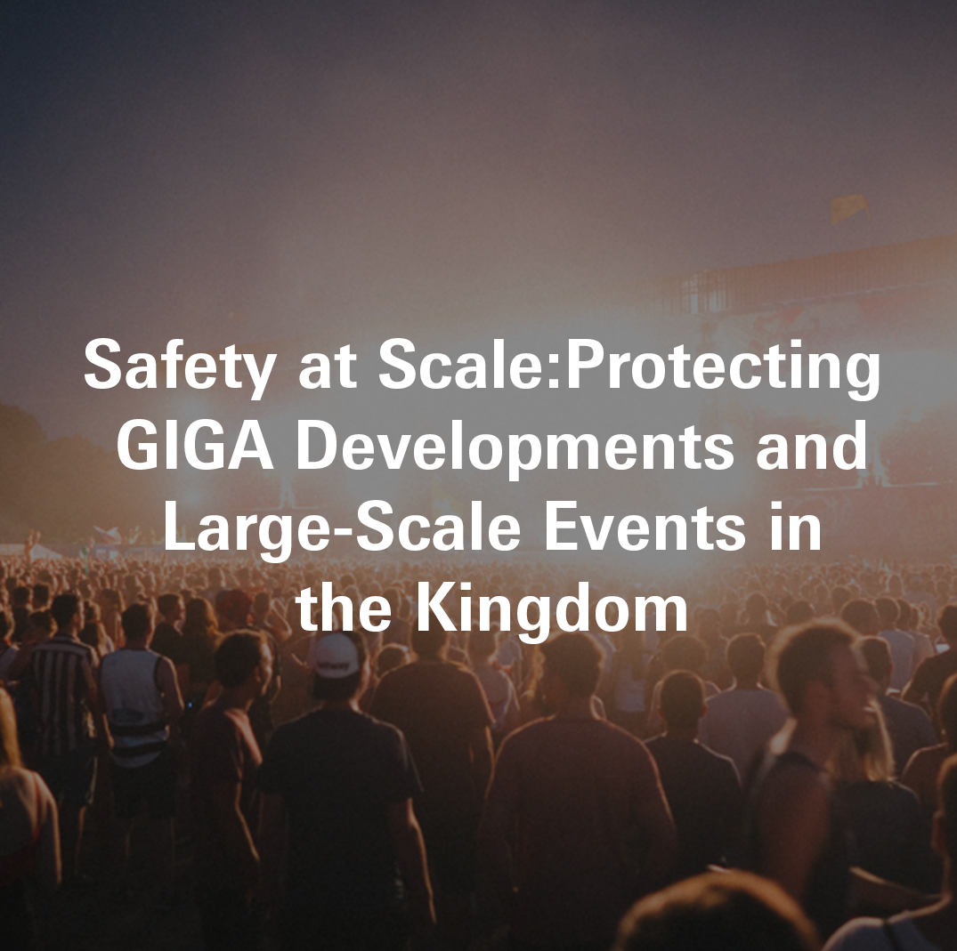 Safety at Scale: Protecting GIGA Developments and Large-Scale Events in the Kingdom